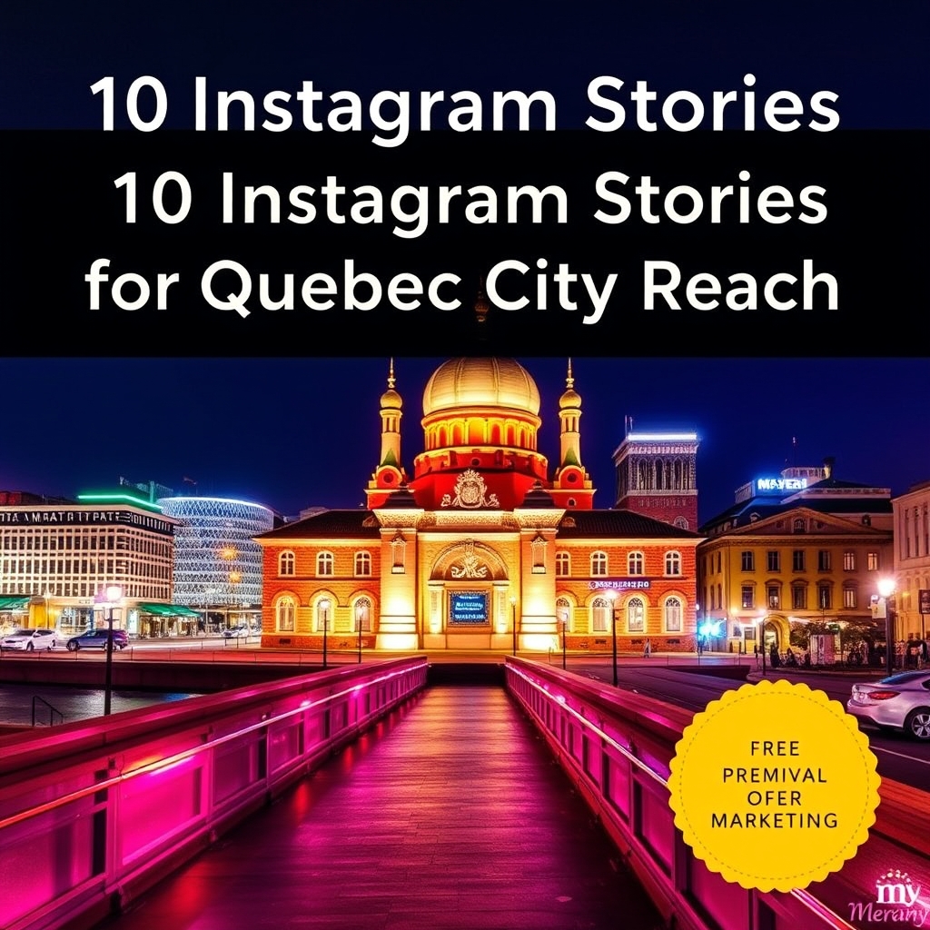 10 Instagram Stories for Quebec City Reach