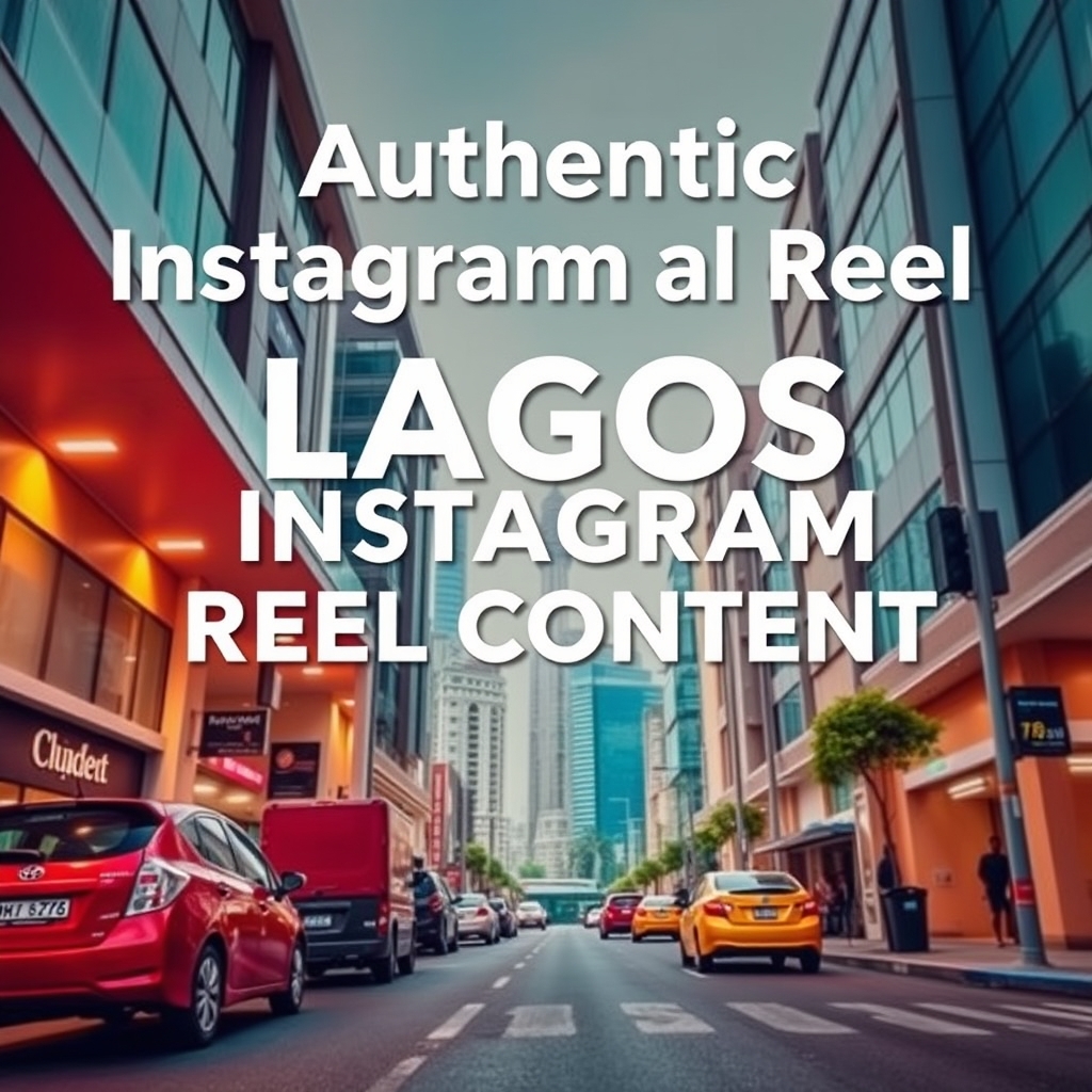 Authentic Lagos Instagram Reel Content