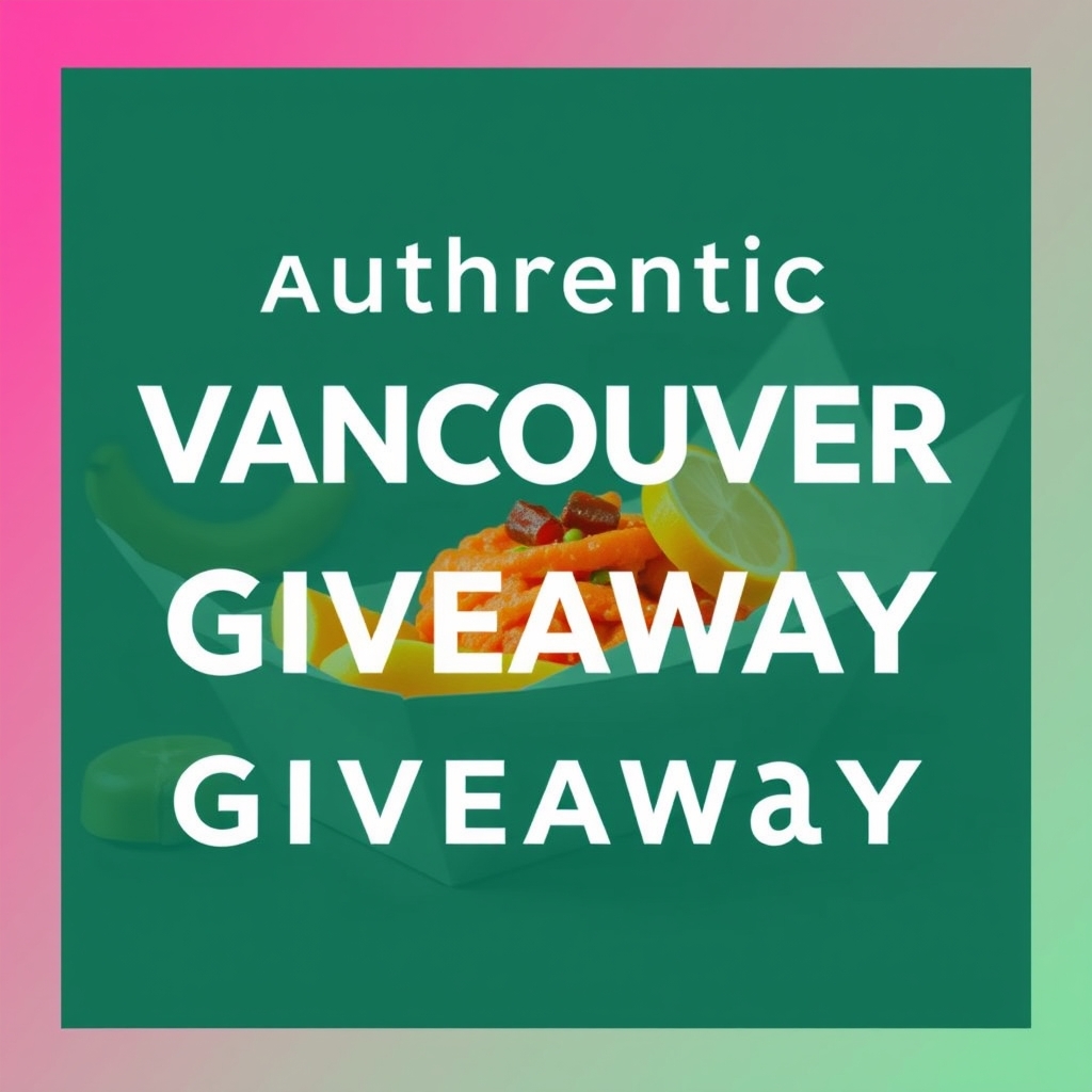 Authentic Vancouver Food Giveaway