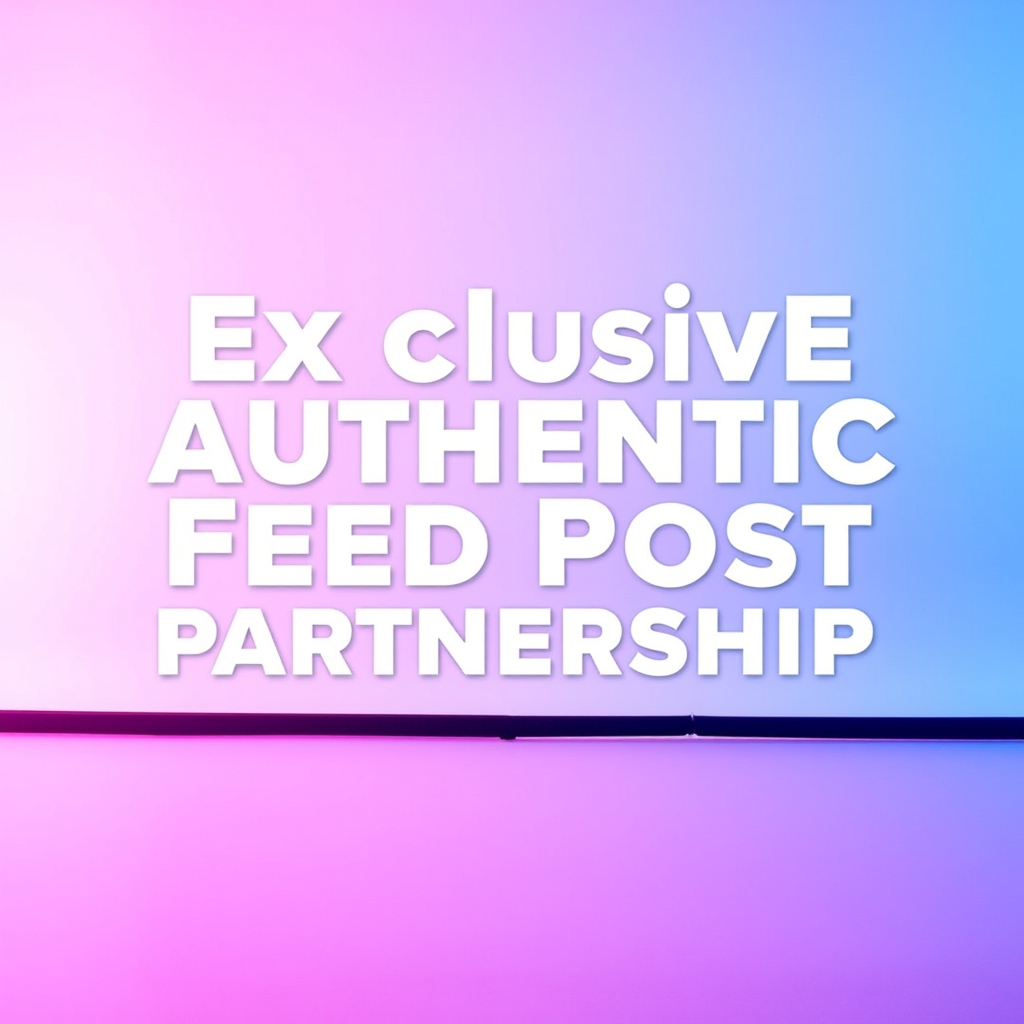 Exclusive Authentic Feed Post Partnership